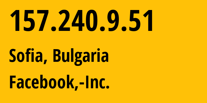 IP-адрес 157.240.9.51 (София, Sofia-Capital, Болгария) определить местоположение, координаты на карте, ISP провайдер AS32934 Facebook,-Inc. // кто провайдер айпи-адреса 157.240.9.51