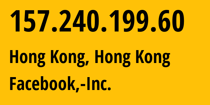 IP address 157.240.199.60 (Hong Kong, Kowloon, Hong Kong) get location, coordinates on map, ISP provider AS32934 Facebook,-Inc. // who is provider of ip address 157.240.199.60, whose IP address