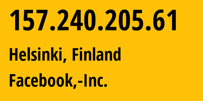 IP address 157.240.205.61 (Helsinki, Uusimaa, Finland) get location, coordinates on map, ISP provider AS32934 Facebook,-Inc. // who is provider of ip address 157.240.205.61, whose IP address