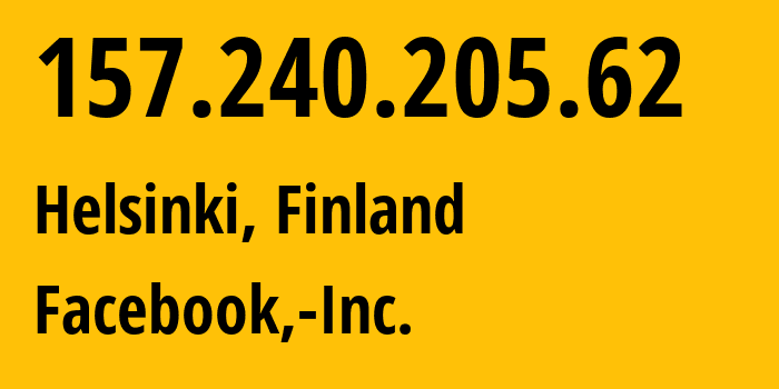 IP address 157.240.205.62 (Helsinki, Uusimaa, Finland) get location, coordinates on map, ISP provider AS32934 Facebook,-Inc. // who is provider of ip address 157.240.205.62, whose IP address