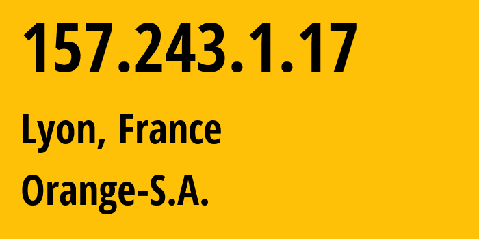 IP address 157.243.1.17 (Lyon, Auvergne-Rhône-Alpes, France) get location, coordinates on map, ISP provider AS3215 Orange-S.A. // who is provider of ip address 157.243.1.17, whose IP address