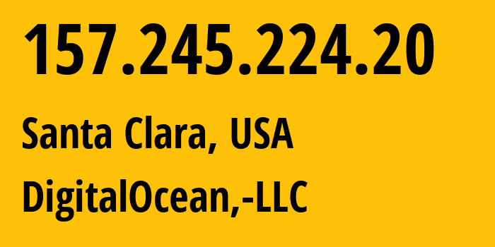 IP-адрес 157.245.224.20 (Санта-Клара, Калифорния, США) определить местоположение, координаты на карте, ISP провайдер AS14061 DigitalOcean,-LLC // кто провайдер айпи-адреса 157.245.224.20