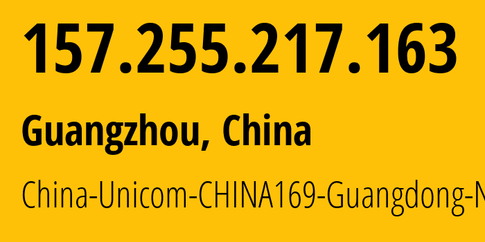 IP-адрес 157.255.217.163 (Гуанчжоу, Guangdong, Китай) определить местоположение, координаты на карте, ISP провайдер AS135061 China-Unicom-CHINA169-Guangdong-Network // кто провайдер айпи-адреса 157.255.217.163