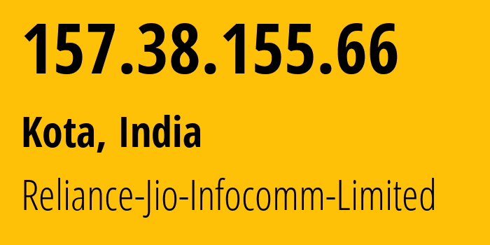 IP address 157.38.155.66 (Kota, Rajasthan, India) get location, coordinates on map, ISP provider AS55836 Reliance-Jio-Infocomm-Limited // who is provider of ip address 157.38.155.66, whose IP address