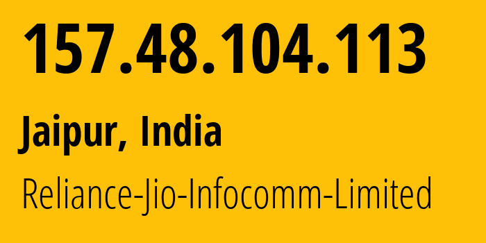 IP-адрес 157.48.104.113 (Джайпур, Раджастхан, Индия) определить местоположение, координаты на карте, ISP провайдер AS55836 Reliance-Jio-Infocomm-Limited // кто провайдер айпи-адреса 157.48.104.113