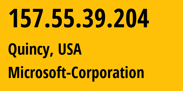 IP-адрес 157.55.39.204 (Куинси, Вашингтон, США) определить местоположение, координаты на карте, ISP провайдер AS8075 Microsoft-Corporation // кто провайдер айпи-адреса 157.55.39.204