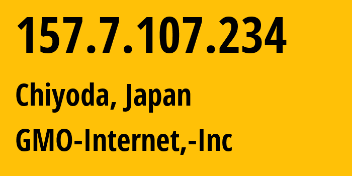 IP-адрес 157.7.107.234 (Chiyoda, Токио, Япония) определить местоположение, координаты на карте, ISP провайдер AS7506 GMO-Internet,-Inc // кто провайдер айпи-адреса 157.7.107.234
