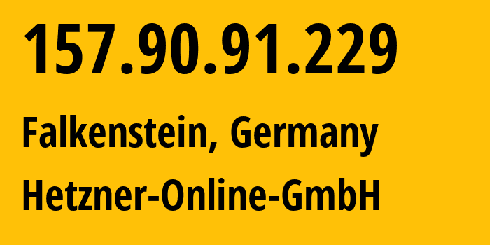 IP address 157.90.91.229 (Falkenstein, Saxony, Germany) get location, coordinates on map, ISP provider AS24940 Hetzner-Online-GmbH // who is provider of ip address 157.90.91.229, whose IP address