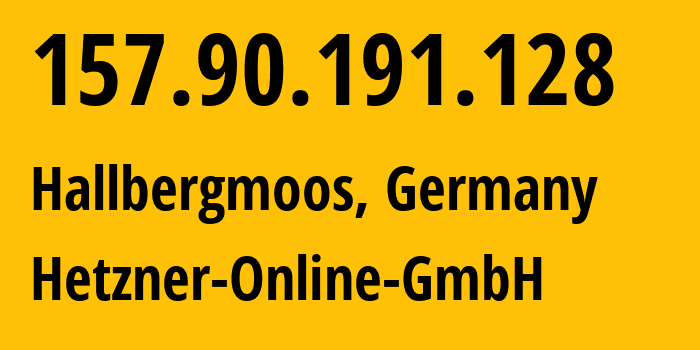 IP address 157.90.191.128 (Hallbergmoos, Bavaria, Germany) get location, coordinates on map, ISP provider AS24940 Hetzner-Online-GmbH // who is provider of ip address 157.90.191.128, whose IP address