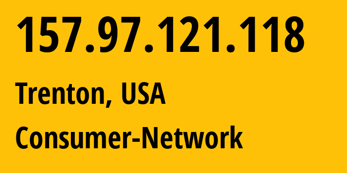 IP address 157.97.121.118 (Trenton, New Jersey, USA) get location, coordinates on map, ISP provider AS396356 Consumer-Network // who is provider of ip address 157.97.121.118, whose IP address