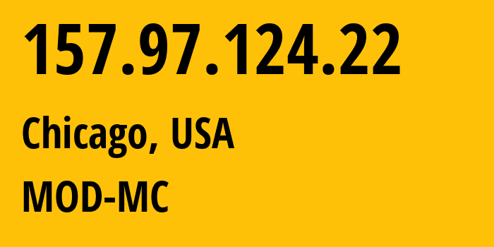 IP-адрес 157.97.124.22 (Чикаго, Иллинойс, США) определить местоположение, координаты на карте, ISP провайдер AS54103 MOD-MC // кто провайдер айпи-адреса 157.97.124.22