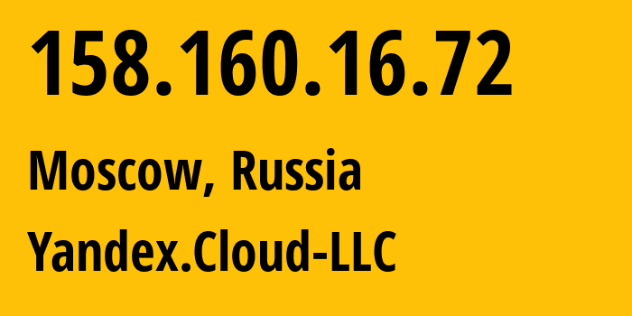 IP address 158.160.16.72 (Moscow, Moscow, Russia) get location, coordinates on map, ISP provider AS200350 Yandex.Cloud-LLC // who is provider of ip address 158.160.16.72, whose IP address