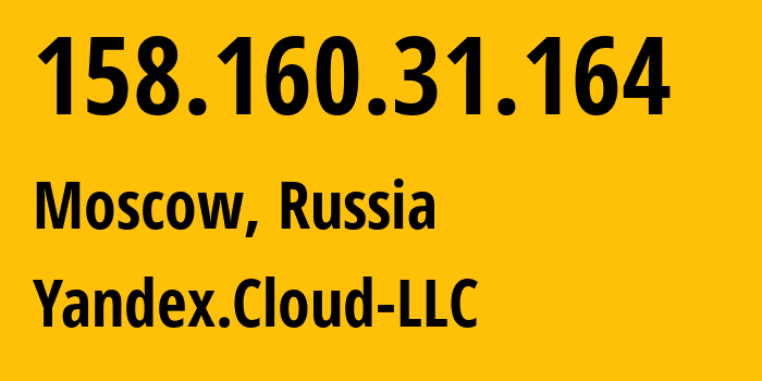 IP address 158.160.31.164 (Moscow, Moscow, Russia) get location, coordinates on map, ISP provider AS200350 Yandex.Cloud-LLC // who is provider of ip address 158.160.31.164, whose IP address