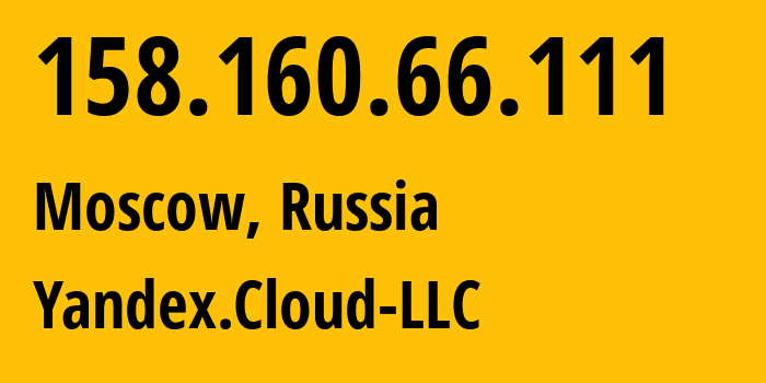 IP address 158.160.66.111 (Moscow, Moscow, Russia) get location, coordinates on map, ISP provider AS200350 Yandex.Cloud-LLC // who is provider of ip address 158.160.66.111, whose IP address