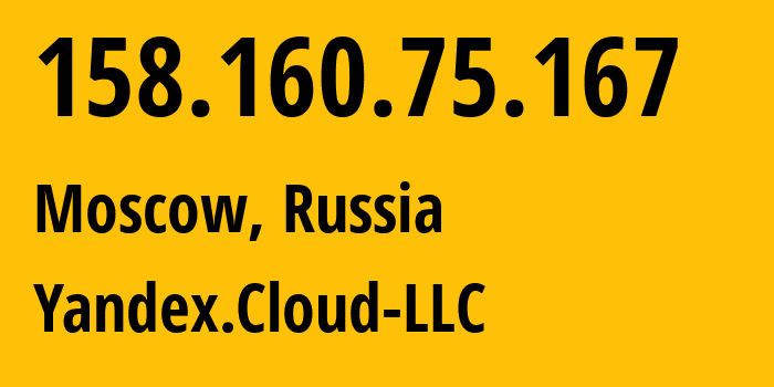 IP-адрес 158.160.75.167 (Москва, Москва, Россия) определить местоположение, координаты на карте, ISP провайдер AS200350 Yandex.Cloud-LLC // кто провайдер айпи-адреса 158.160.75.167