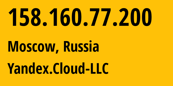 IP address 158.160.77.200 (Moscow, Moscow, Russia) get location, coordinates on map, ISP provider AS200350 Yandex.Cloud-LLC // who is provider of ip address 158.160.77.200, whose IP address