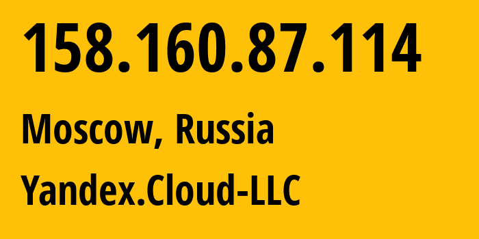 IP address 158.160.87.114 (Moscow, Moscow, Russia) get location, coordinates on map, ISP provider AS200350 Yandex.Cloud-LLC // who is provider of ip address 158.160.87.114, whose IP address