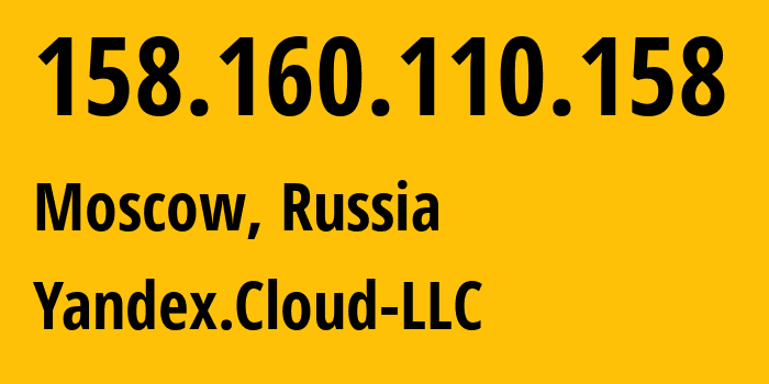 IP address 158.160.110.158 (Moscow, Moscow, Russia) get location, coordinates on map, ISP provider AS200350 Yandex.Cloud-LLC // who is provider of ip address 158.160.110.158, whose IP address