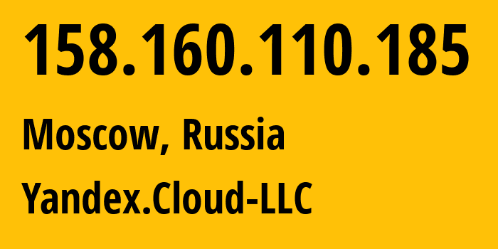 IP-адрес 158.160.110.185 (Москва, Москва, Россия) определить местоположение, координаты на карте, ISP провайдер AS200350 Yandex.Cloud-LLC // кто провайдер айпи-адреса 158.160.110.185