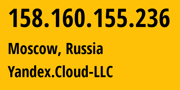 IP address 158.160.155.236 (Moscow, Moscow, Russia) get location, coordinates on map, ISP provider AS200350 Yandex.Cloud-LLC // who is provider of ip address 158.160.155.236, whose IP address