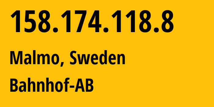IP address 158.174.118.8 (Limhamn, Skåne County, Sweden) get location, coordinates on map, ISP provider AS8473 Bahnhof-AB // who is provider of ip address 158.174.118.8, whose IP address
