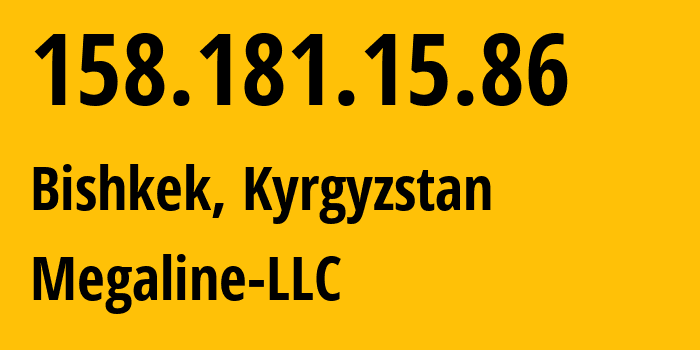 IP-адрес 158.181.15.86 (Бишкек, Бишкек, Киргизия) определить местоположение, координаты на карте, ISP провайдер AS41750 Megaline-LLC // кто провайдер айпи-адреса 158.181.15.86