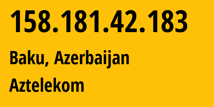 IP address 158.181.42.183 (Baku, Baku City, Azerbaijan) get location, coordinates on map, ISP provider AS8814 Aztelekom // who is provider of ip address 158.181.42.183, whose IP address