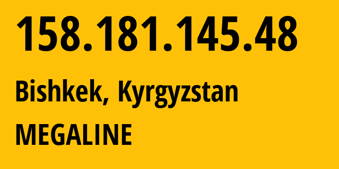 IP-адрес 158.181.145.48 (Бишкек, Бишкек, Киргизия) определить местоположение, координаты на карте, ISP провайдер AS41750 MEGALINE // кто провайдер айпи-адреса 158.181.145.48