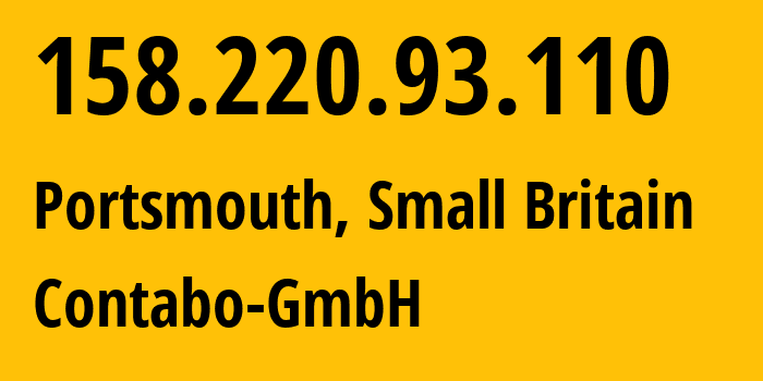 IP address 158.220.93.110 (Portsmouth, England, Small Britain) get location, coordinates on map, ISP provider AS51167 Contabo-GmbH // who is provider of ip address 158.220.93.110, whose IP address