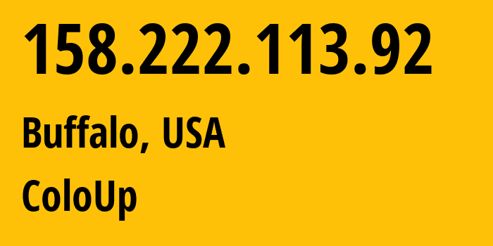 IP-адрес 158.222.113.92 (Буффало, Нью-Йорк, США) определить местоположение, координаты на карте, ISP провайдер AS19084 ColoUp // кто провайдер айпи-адреса 158.222.113.92