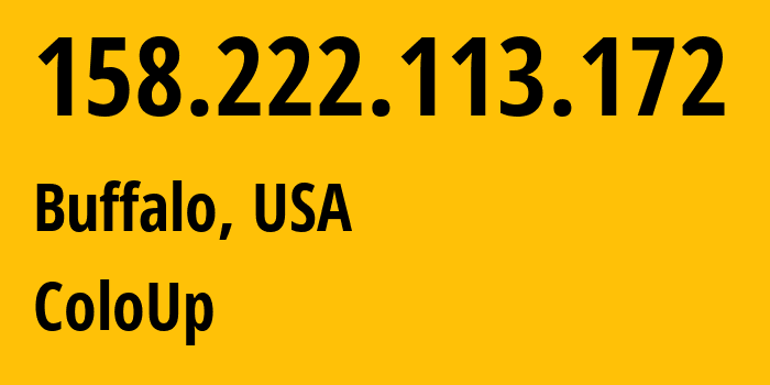 IP address 158.222.113.172 (Buffalo, New York, USA) get location, coordinates on map, ISP provider AS19084 ColoUp // who is provider of ip address 158.222.113.172, whose IP address