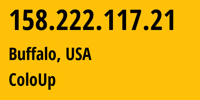 IP-адрес 158.222.117.21 (Буффало, Нью-Йорк, США) определить местоположение, координаты на карте, ISP провайдер AS19084 ColoUp // кто провайдер айпи-адреса 158.222.117.21