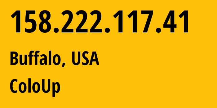 IP-адрес 158.222.117.41 (Буффало, Нью-Йорк, США) определить местоположение, координаты на карте, ISP провайдер AS19084 ColoUp // кто провайдер айпи-адреса 158.222.117.41