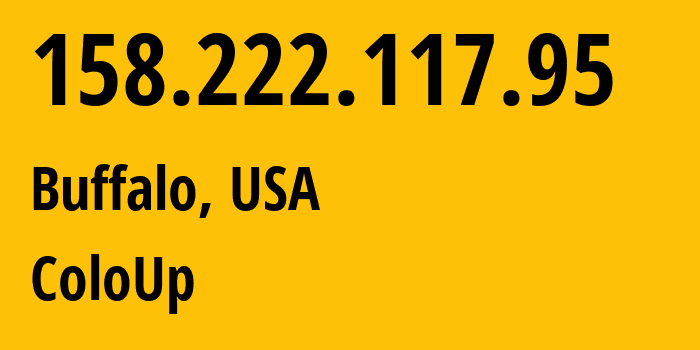 IP-адрес 158.222.117.95 (Буффало, Нью-Йорк, США) определить местоположение, координаты на карте, ISP провайдер AS19084 ColoUp // кто провайдер айпи-адреса 158.222.117.95