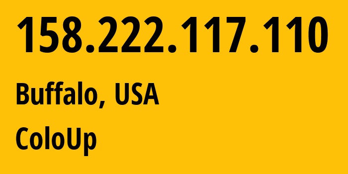 IP-адрес 158.222.117.110 (Буффало, Нью-Йорк, США) определить местоположение, координаты на карте, ISP провайдер AS19084 ColoUp // кто провайдер айпи-адреса 158.222.117.110