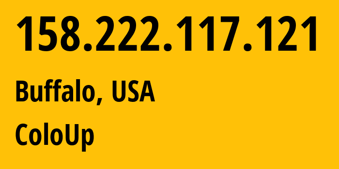 IP-адрес 158.222.117.121 (Буффало, Нью-Йорк, США) определить местоположение, координаты на карте, ISP провайдер AS19084 ColoUp // кто провайдер айпи-адреса 158.222.117.121