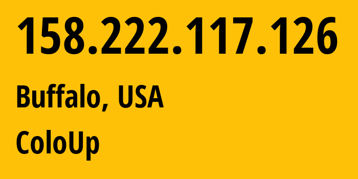 IP address 158.222.117.126 (Buffalo, New York, USA) get location, coordinates on map, ISP provider AS19084 ColoUp // who is provider of ip address 158.222.117.126, whose IP address