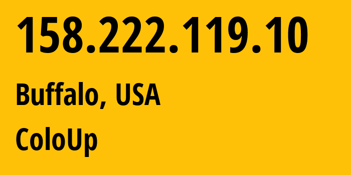 IP address 158.222.119.10 (Buffalo, New York, USA) get location, coordinates on map, ISP provider AS19084 ColoUp // who is provider of ip address 158.222.119.10, whose IP address