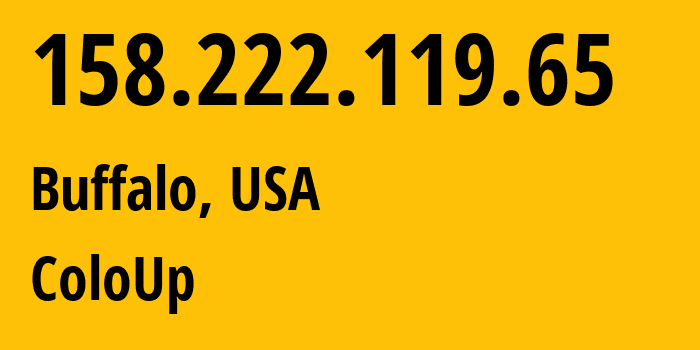 IP address 158.222.119.65 (Buffalo, New York, USA) get location, coordinates on map, ISP provider AS19084 ColoUp // who is provider of ip address 158.222.119.65, whose IP address