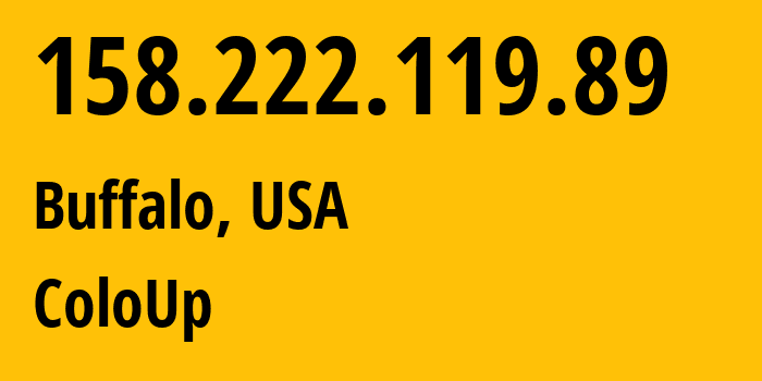 IP address 158.222.119.89 (Buffalo, New York, USA) get location, coordinates on map, ISP provider AS19084 ColoUp // who is provider of ip address 158.222.119.89, whose IP address