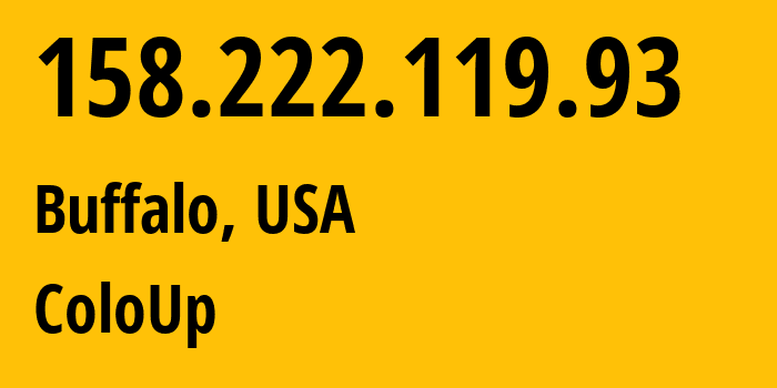 IP address 158.222.119.93 (Buffalo, New York, USA) get location, coordinates on map, ISP provider AS19084 ColoUp // who is provider of ip address 158.222.119.93, whose IP address