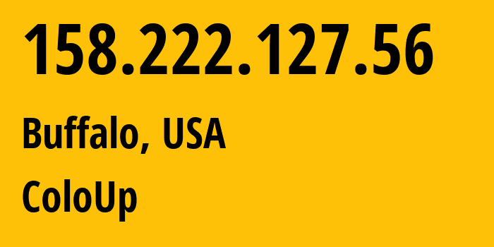 IP-адрес 158.222.127.56 (Буффало, Нью-Йорк, США) определить местоположение, координаты на карте, ISP провайдер AS19084 ColoUp // кто провайдер айпи-адреса 158.222.127.56