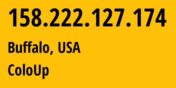 IP address 158.222.127.174 (Buffalo, New York, USA) get location, coordinates on map, ISP provider AS19084 ColoUp // who is provider of ip address 158.222.127.174, whose IP address