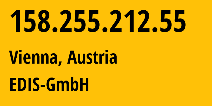 IP address 158.255.212.55 (Vienna, Vienna, Austria) get location, coordinates on map, ISP provider AS57169 EDIS-GmbH // who is provider of ip address 158.255.212.55, whose IP address