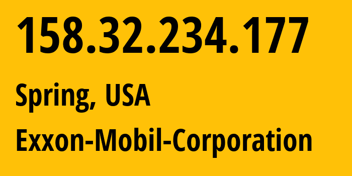 IP address 158.32.234.177 (Spring, Texas, USA) get location, coordinates on map, ISP provider AS Exxon-Mobil-Corporation // who is provider of ip address 158.32.234.177, whose IP address