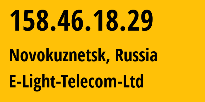 IP-адрес 158.46.18.29 (Новокузнецк, Кузба́сс, Россия) определить местоположение, координаты на карте, ISP провайдер AS39927 E-Light-Telecom-Ltd // кто провайдер айпи-адреса 158.46.18.29