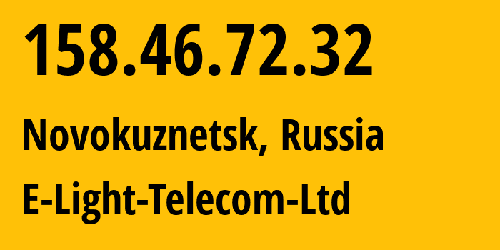IP address 158.46.72.32 (Novokuznetsk, Kemerovo Oblast, Russia) get location, coordinates on map, ISP provider AS39927 E-Light-Telecom-Ltd // who is provider of ip address 158.46.72.32, whose IP address