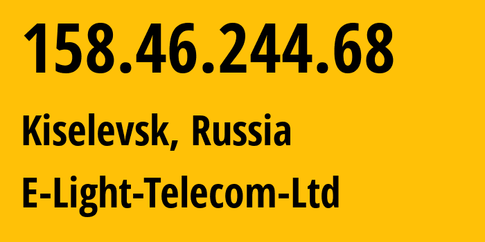 IP address 158.46.244.68 (Kisilevsk, Kemerovo Oblast, Russia) get location, coordinates on map, ISP provider AS39927 E-Light-Telecom-Ltd // who is provider of ip address 158.46.244.68, whose IP address