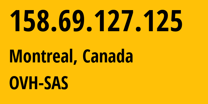 IP-адрес 158.69.127.125 (Монреаль, Quebec, Канада) определить местоположение, координаты на карте, ISP провайдер AS16276 OVH-SAS // кто провайдер айпи-адреса 158.69.127.125