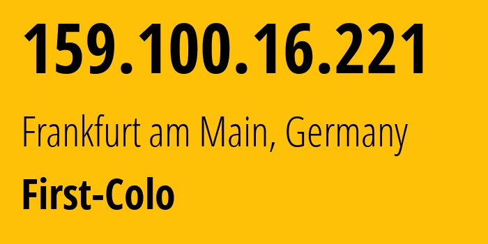 IP address 159.100.16.221 (Frankfurt am Main, Hesse, Germany) get location, coordinates on map, ISP provider AS44066 First-Colo // who is provider of ip address 159.100.16.221, whose IP address